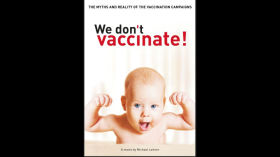 We Don't Vaccinate - Myth and Reality of the Vaccination Campaigns (2015 Documentary) by Vaccine Documentaries